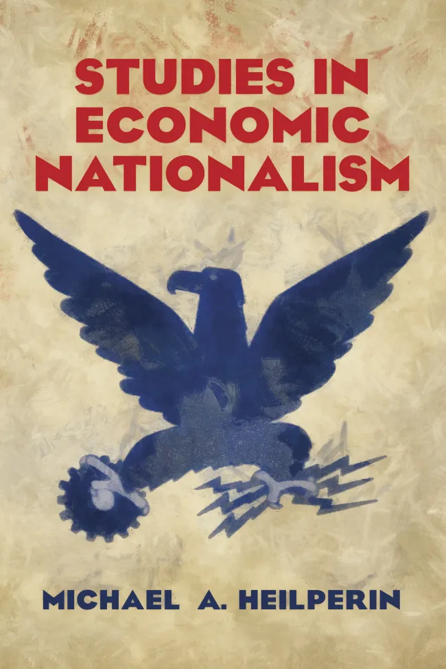 Studies in Economic Nationalism by Michael Heilperin